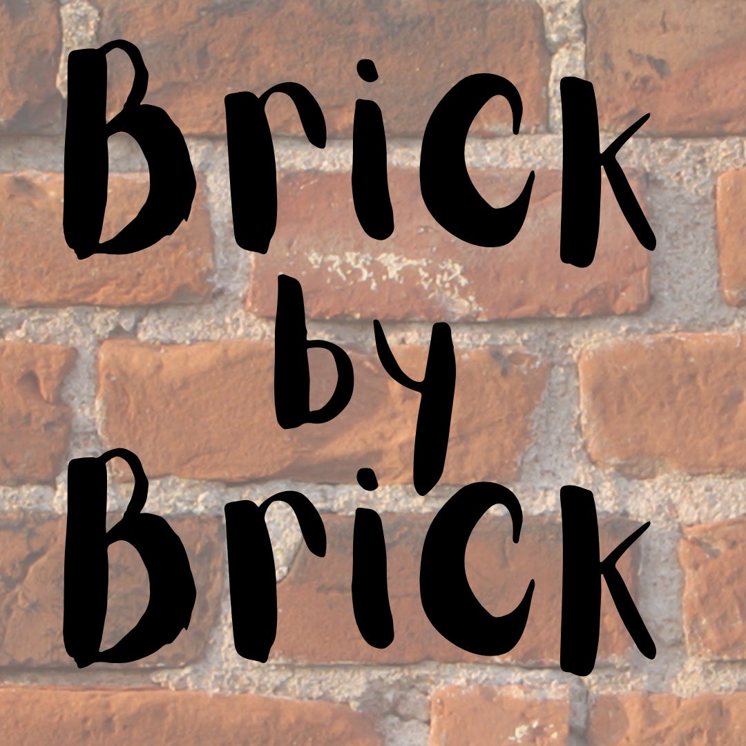 Brick by Brick