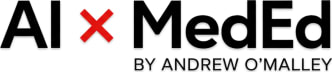 AI × MedEd by Andrew O'Malley