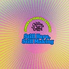Still Here, Still Making
