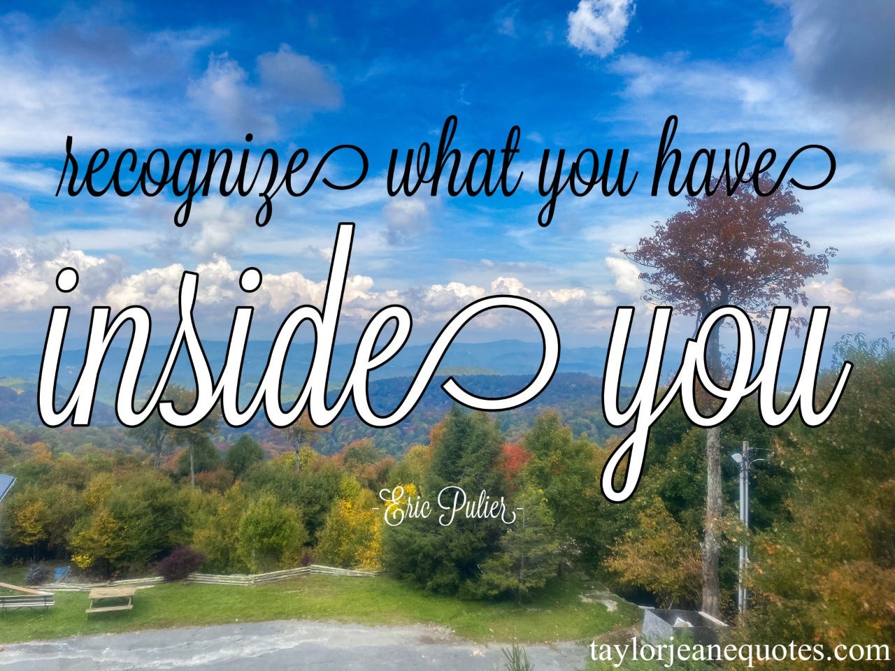 taylor jeane quotes, taylor jeane, taylor wilson, free quote of the day email subscription, substack quote of the day, eric pulier, eric pulier quotes, motivational quotes, inspirational quotes, positive quote of the day, confidence quotes, character quotes, determination quotes, goal setting quotes, self love quotes, north carolina, mountains