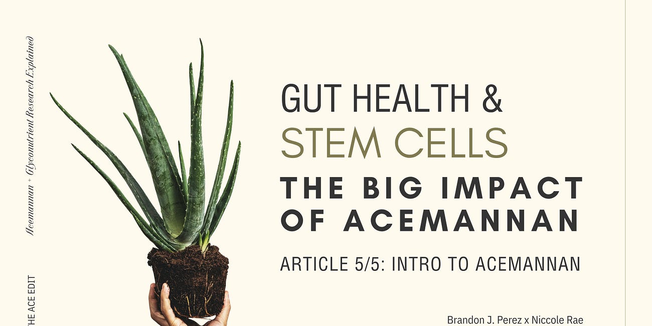 From Gut to Stem Cells: The Bigger Impact of Acemannan