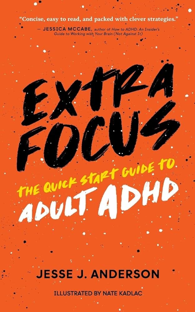 Extra Focus: The Quick Start Guide to Adult ADHD Extra Focus: The Quick Start Guide to Adult ADHD