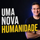 Uma Nova Humanidade