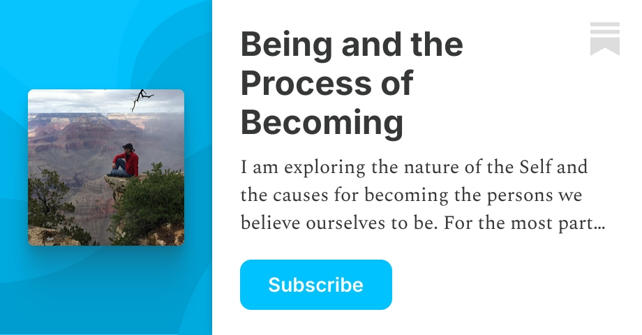 Being and the Process of Becoming | Brian | Substack