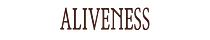 ALIVENESS