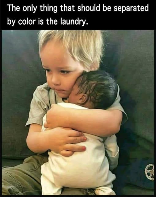 May be an image of 1 person, baby and text that says 'The only thing that should by color is the laundry. be separated'
