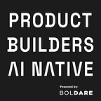 Product Builders | AI Native