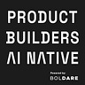 Product Builders | AI Native