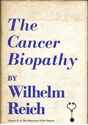 Cancer Biopathy - Volume II of the Discovery of the Orgone: Reich ...
