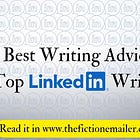 10 Best Writing Advice By Top LinkedIn Writers