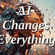 AI Changes Everything