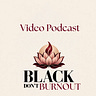 Black Don't Burnout