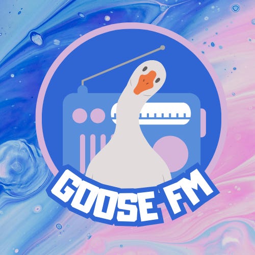 Goose FM - a brainrot column