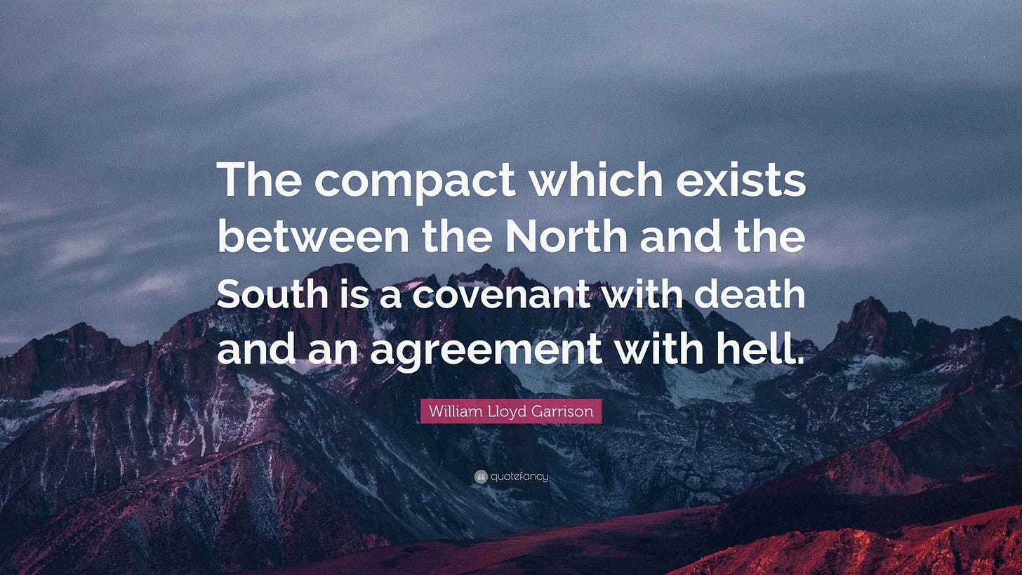 William Lloyd Garrison Quote: “The compact which exists between the North  and the South is a