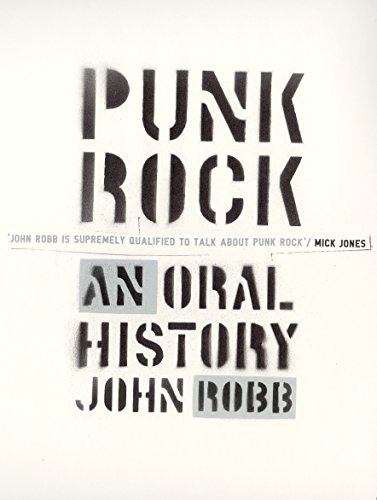 Punk Rock: An Oral History - Robb, John: 9780091905118 - AbeBooks
