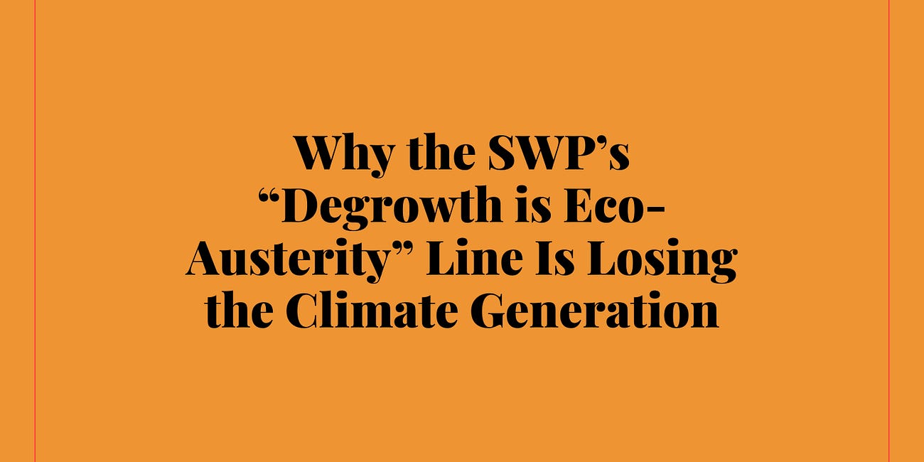 Why the SWP’s “Degrowth is Eco-Austerity” Line Is Losing the Climate Generation