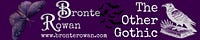 Bronte Rowan's "The Other Gothic"