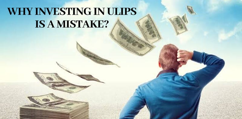 Why investing in ULIP is a Mistake? | FinAtoZ Blog