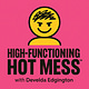 HIGH-FUNCTIONING HOT MESS™