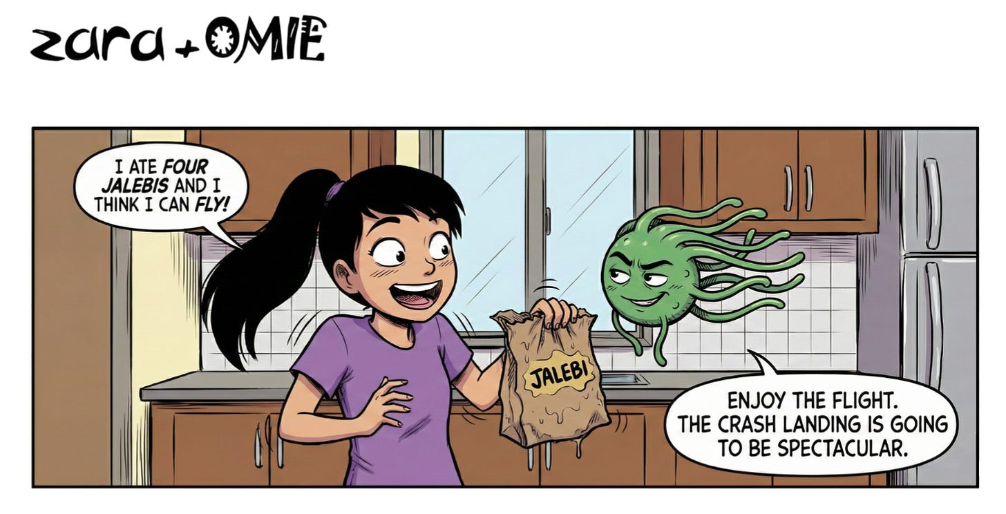 "zara + OMIE." In a kitchen setting, Zara, wide-eyed and vibrating with intense energy, holds up a crumpled paper bag labeled "JALEBI." She yells, "I ATE FOUR JALEBIS AND I THINK I CAN FLY!" Floating next to her, the tentacled microbe character, Omie, gives a sly, side-glancing smirk and replies, "Enjoy the flight. The crash landing is going to be spectacular."