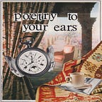 Poetry To Your Ears