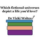 Which fictional universes depict a life you’d love?