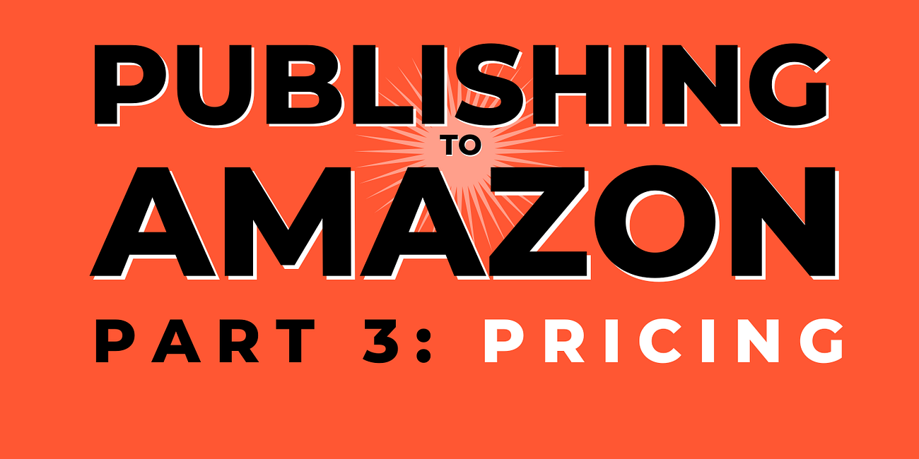 How to Publish Your Book to Amazon Pt. 3: Pricing