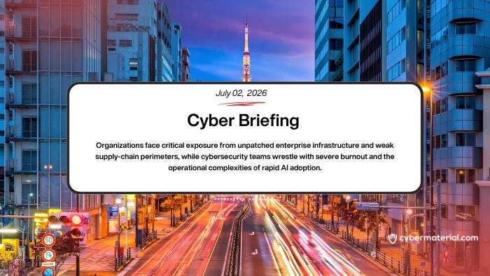 Cyber Briefing – 2026.07.02 – CyberMaterial