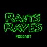 Rants and Raves