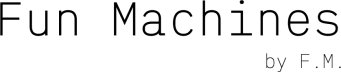 Fun Machines (F.M.)