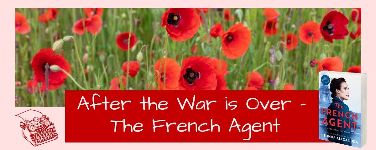 Poppies in a field. Bottom left is a red type writer.  On the right is an image of Belinda Alexandra's book The French Agent. text reads: After the War is Over - The French Agent