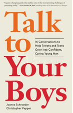 Talk to Your Boys by Joanna Schroeder | Zooming Out and Christopher Pepper | Teen Health Today