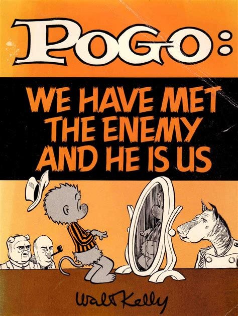 Pogo We Have Met the Enemy and He Is Us