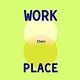 WORK then PLACE