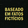 baseado em fatos fictícios