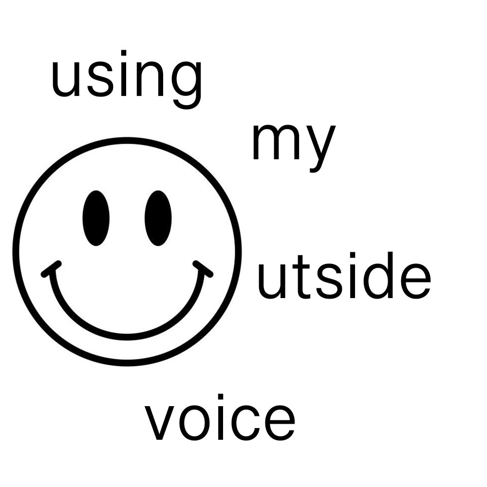 using my outside voice