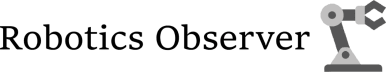 Robotics Observer Weekly