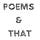 Poems and that