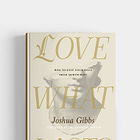 Love What Lasts: How to Save Your Soul from Mediocrity