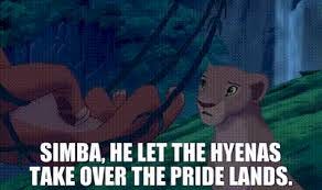 YARN | Simba, he let the hyenas take ...