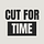Cut for Time