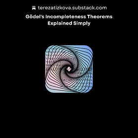 Gödel's Incompleteness Theorems Explained Simply