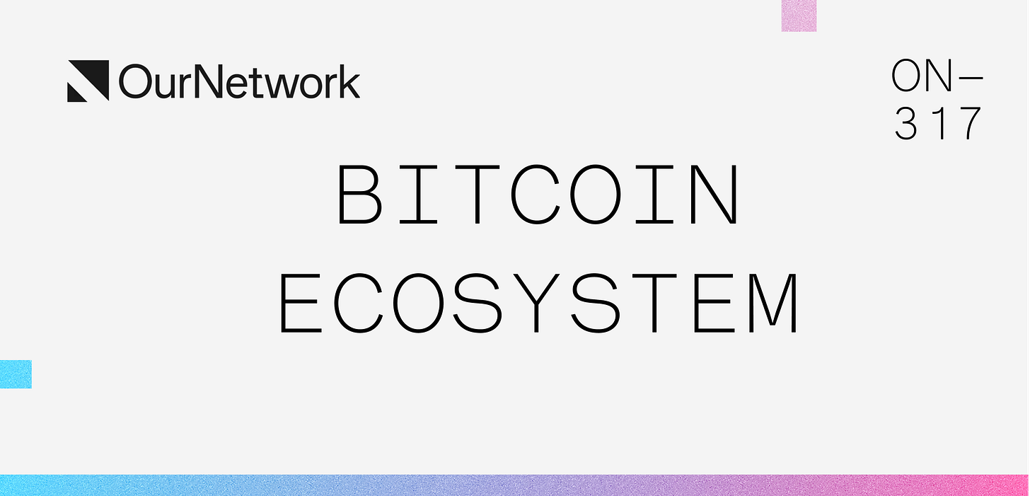 ON–317: Bitcoin Ecosystem 🟠