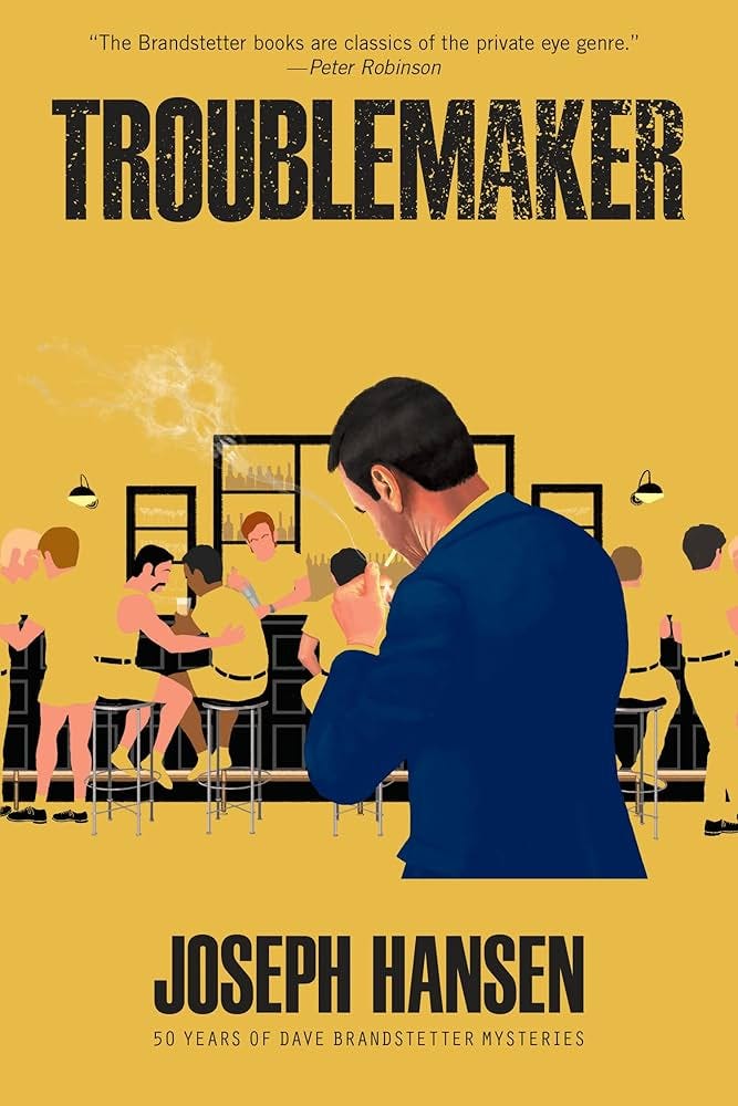 Troublemaker (A Dave Brandstetter Mystery): Hansen, Joseph: 9781681990507:  Amazon.com: Books
