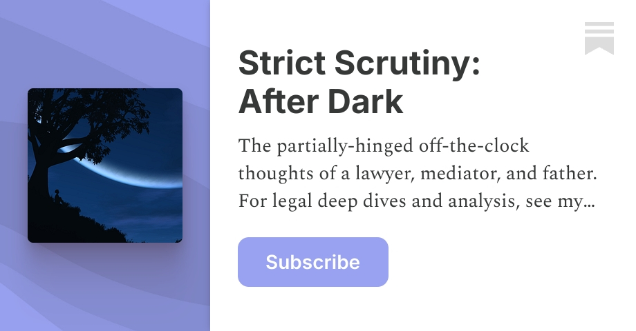 Strict Scrutiny: After Dark | Pete Kruger | Substack