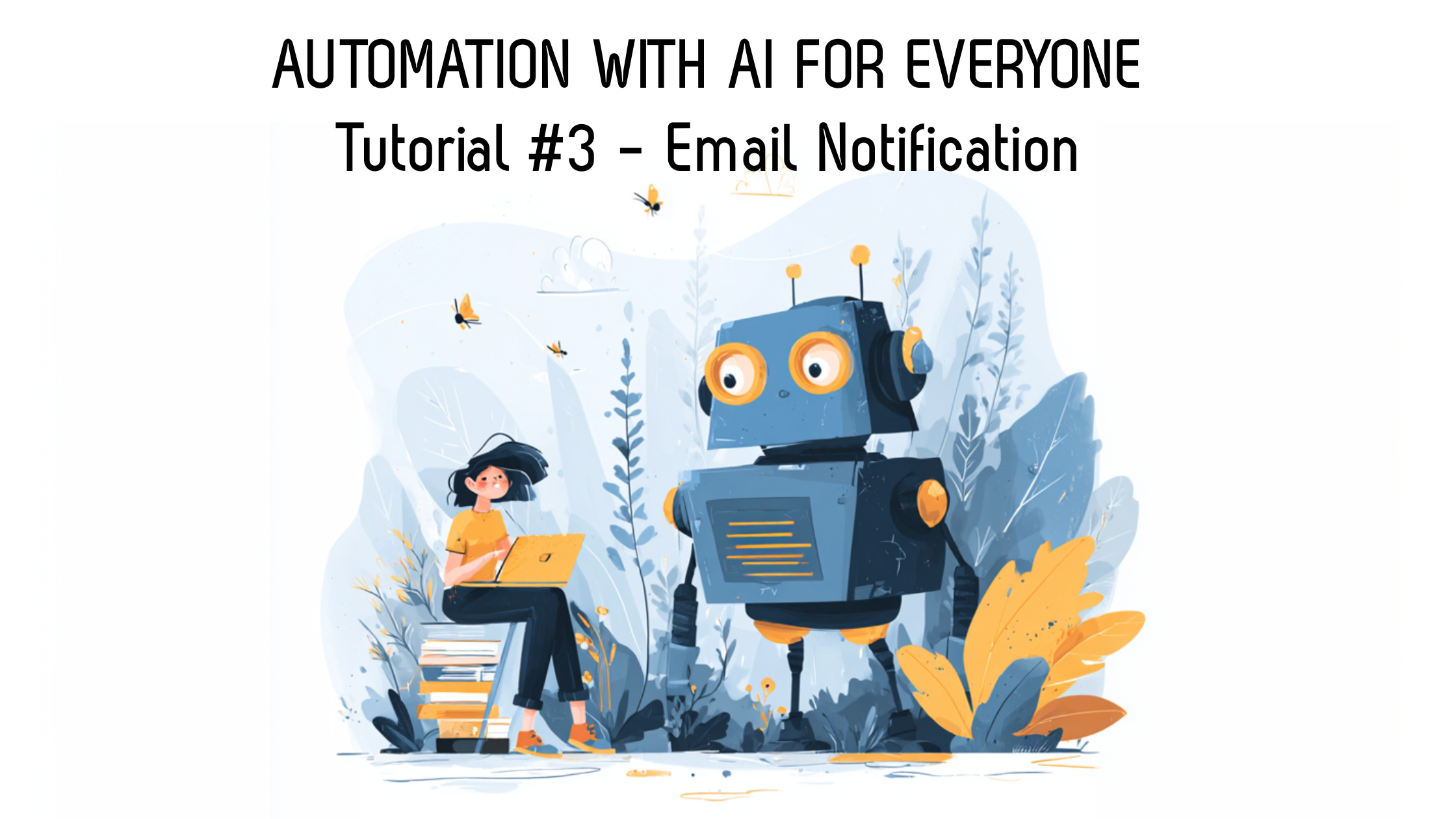 Automation with AI for everyone: Tutorial #3 Email Notifications