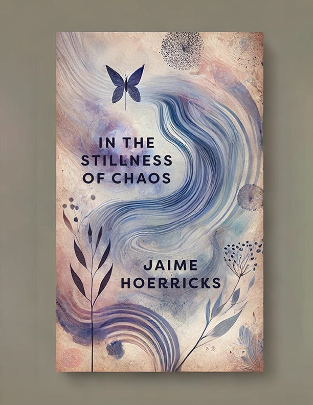 Cover art for "In the stillness of chaos" by Jaime Hoerricks - a book of poetry
