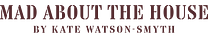 Mad About The House by Kate Watson-Smyth