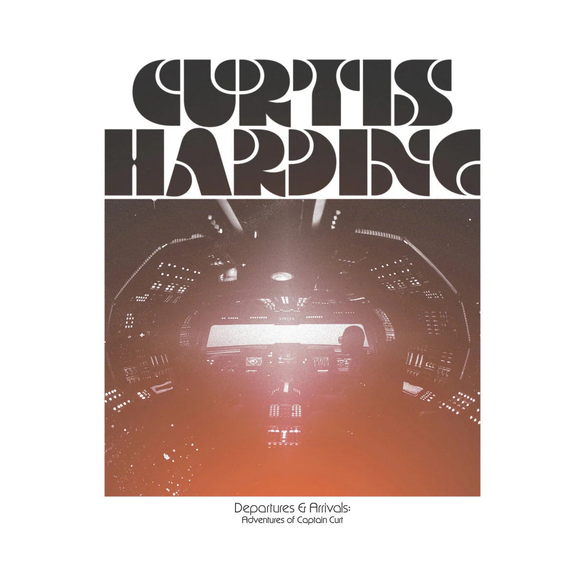 cover of abum by Curtis Harding; Departures and Arrivals: The Adventures of Captain Curt, cover image shows an overexposed image of a man sitting at what appears to be the controls of a spaceship