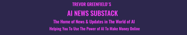 Trevor’s AI News Substack